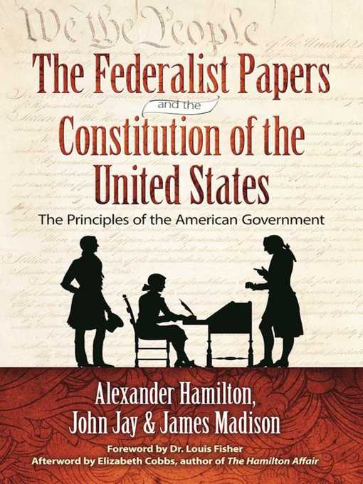 Cover image for The Federalist Papers and the Constitution of the United States: the Principles of the American Government